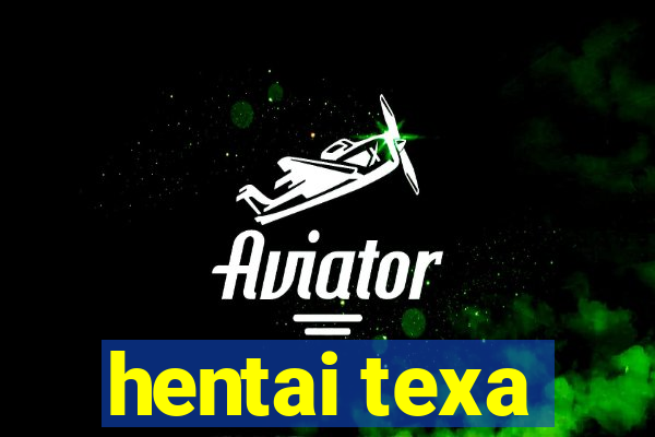 hentai texa